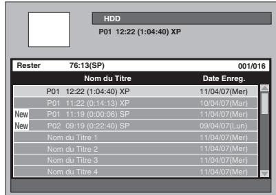 HDD P01 12:22 (1:04:40) XP Rester 76:13(SP) 001/016 Nom du Titre Date Enreg. P01 12:22 (1:04:40) XP 11/04/07(Mer) P01 11:22 (0:14:13) XP 10/04/07(Mar) P01 11:19 (0:00:06) SP 11/04/07(Mer) P02 09:19 (0:22:40) SP 09/04/07(Lun) Nom du Titre 1 11/04/07(Mer) Nom du Titre 2 11/04/07(Mer) Nom du Titre 3 11/04/07(Mer) Nom du Titre 4 11/04/07(Mer)