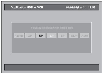 Duplication HDD → VCR 01/01/07(Lun) 19:53 Veuillez sélectionner Mode Rec Rapide XP SP LP EP SLP Auto