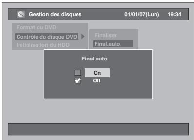 Gestion des disques 01/01/07(Lun) 19:34 Format du DVD Contrôle du disque DVD Initialisation du HDD Finaliser Final.auto Final.auto On Off