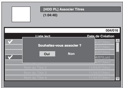 [HDD PL] Associer Titres (1:04:40) 004/016 Liste lect. Date de Création Souhaitez-vous associer ? Oui Non 4/07 (Mer) 4/07 (Mar) 4/07 (Mer) 4/07 (Lun) 4/07 (Mer) Nom du Titre 2 11/04/07 (Mer) Nom du Titre 3 11/04/07 (Mer) Nom du Titre 4 11/04/07 (Mer)