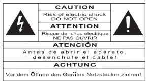 CAUTION Risk of electric shock DO NOT OPEN ATTENTION Risque de choc électrique NE PAS OUVRIR ATENCIÓN Antes de abrir el aparato. desenchufe el cable! ACHTUNG Vor dem Öffnen des Gerätes Netzstecker ziehen!