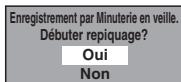 TOSHIBA RD-H100DT - Sélectionnez le "Oui" en utilisant [ / ] , puis appuyez sur [ENTER/OK]. - 2