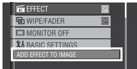 EFFECT WIPE/FADER MONITOR OFF BASIC SETTINGS ADD EFFECT TO IMAGE