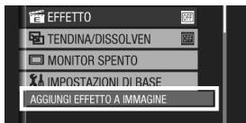 EFFETTO TENDINA/DISSOLVEN MONITOR SPENTO IMPOSTAZIONI DI BASE AGGIUNGIE EFFETTO A IMMAGINE