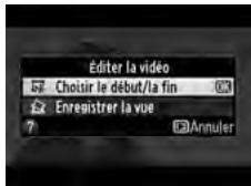 NIKON D610 - Sélectionner Choiser le début/la fin. Mettez en surbrillance Choiser le début/la fin et appuyez OK. - 2