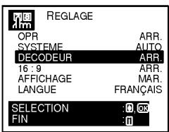REGLAGE OPR ARR. SYSTEME AUTO DECODEUR ARR. 16 : 9 ARR. AFFICHAGE MAR. LANGUE FRAFÇAIS SELECTION :0,00 FIN :0