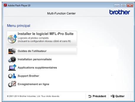 Adobe Flash Player 10 Multi-Function Center brother Menu principal Installer le logiciel MFL-Pro Suite Logiciels et pilotes complets (incluant la configuration réseau câblé et sans fit) Guides de l'utilisateur Installation personnalisée Applications supplémentaires Support Brother Enregistrement en ligne © 2001-2014 Brother Industries, Ltd. Tous droits réservés Précédent Quitter