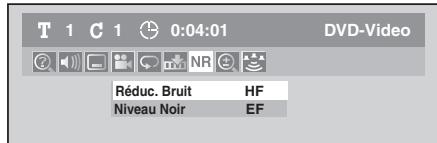 T 1 C 1 0:04:01 DVD-Video Réduc. Bruit HF Niveau Noir EF