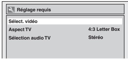 Réglage requis Sélect. vidéo Aspect TV 4:3 Letter Box Sélection audio TV Stéréo