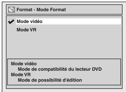Format - Mode Format ✓ Mode vidéo Mode VR Mode vidéo Mode de compatibilité du lecteur DVD Mode VR Mode de possibilité d'édition