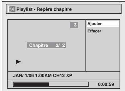 Playlist - Repère chapitre 3 Ajouter Effacer Chapitre 2/ 2 JAN/ 1/06 1:00AM CH12 XP 0:00:59