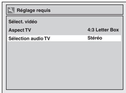 Réglage requis Sélect. vidéo Aspect TV 4:3 Letter Box Sélection audio TV Stéréo