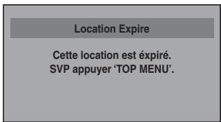 Location Expire Cette location est éxpiré. SVP appuyer 'TOP MENU'.