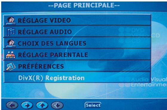 --PAGE PRINCIPALE-- RÉGLAGE VIDEO RÉGLAGE AUDIO CHOIX DES LANGUES RÉGLAGE PARENTALE PRÉFÉRENCES DivX(R) Registration