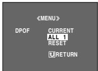 《MENU》 DPOF CURRENT ALL 1 RESET RETURN