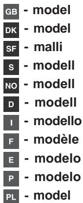 GB - model DK - model SF - malli S - modell NO - modell D - modell I - modello F - modèle E - modelo P - modelo PL - model