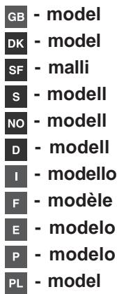 GB - model DK - model SF - malli S - modell NO - modell D - modell I - modello F - modèle E - modelo P - modelo PL - model
