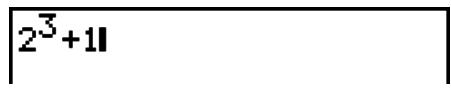 CASIO GRAPH 25+,  GRAPH 25+ PRO - Example 1 Ecrire 2^3 + 1 - 4