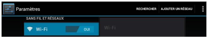 Paramètres RECHERCHER AJOUTER UN RÉSEAU SANS FIL ET RÉSEAUX Wi-Fi OUI Wi-Fi