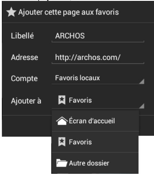 ★ Ajouter cette page aux favoris Libellé ARCHOS Adresse http://archos.com/ Compte Favoris locaux Ajouter à □ Favoris Écran d'accueil Favoris Autre dossier