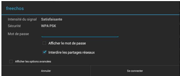 freechos Intensité du signal Satisfaisante Sécurité WPA PSK Mot de passe Afficher le mot de passe Interdire les partages réseaux Afficher les options avancées Annuler Se connecter