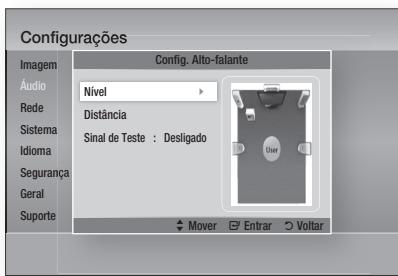 Configurações Imagem Áudio Rede Sistema Idioma Segurança Geral Suporte Config. Alto-falante Nivel Distância Sinal de Teste : Desligado Mover Entrar Voltar