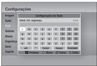 Configurações Imagem Áudio Rede Sistema Idioma Segurança Geral Suporte Configurações de Rede Introd. chv. segurança. 0 intr. a b c d e f 1 2 3 g h i j k i 4 5 6 m n o p q r 7 8 9 s t u v w x y z 0 a/A * Excluir Espaço Concluído A Previous Mover Entrar Voltar
