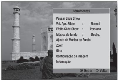 Ferramentas Pausar Slide Show Vel. Apr. Slides : Normal Efeito Slide Show : Persiana Música de fundo : Deslig. Ajuste de Música de Fundo Zoom Girar Configuração da Imagem Informação Entrar Voltar