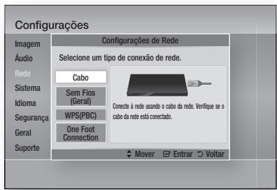 Configurações Imagem Áudio Rede Sistema Idioma Segurança Geral Suporte Configurações de Rede Selecione um tipo de conexão de rede. Cabo Sem Fios (Geral) WPS(PBC) One Foot Connection Connecte à rede usando o cabo da rede. Verifique se o cabo da rede está conectado. Mover Entrar Voltar