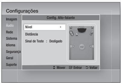 Configurações Imagem Áudio Rede Sistema Idioma Segurança Geral Suporte Config. Alto-falante Nível Distância Sinal de Teste : Desligado Mover Entrar Voltar