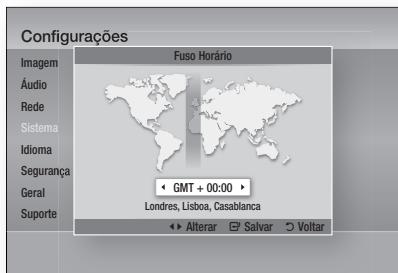 Configurações Imagem Áudio Rede Sistema Idioma Segurança Geral Suporte Fuso Horário GMT + 00:00 > Londres, Lisboa, Casablanca Alterar Salvar Voltar