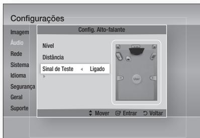 Configurações Imagem Áudio Rede Sistema Idioma Segurança Geral Suporte Config. Alto-falante Nível Distância Sinal de Teste Ligado Mover Entrar Voltar