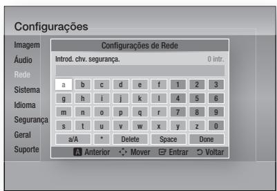 Configurações Imagem Audio Rede Sistema Idioma Segurança Geral Suporte Configurações de Rede Introd. chv. segurança. 0 intr. a b c d e f 1 2 3 g h i j k l 4 5 6 m n o p q r 7 8 9 s t u v w x y z 0 a/A * Delete Space Done A Anterior Mover Entrar Volitar