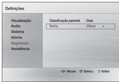 Definições Visualização Áudio Sistema Idioma Segurança Assistência Classificação parental : Desl. Senha : Alterar ▶ Mover □ Selecc. ○ Voltar