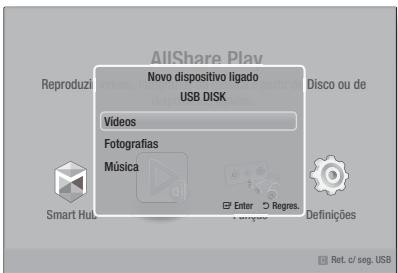 AllShare Play Novo dispositivo ligado USB DISK Videos Fotografias Música Enter Regres. Smart Hub Tempo Definições Ret. c/ seg. USB