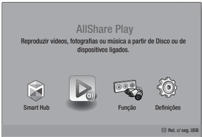 AllShare Play Reproduzir vídeos, fotografias ou música a partir de Disco ou de dispositivos ligados. Smart Hub Função Definições Ret. c/ seg. USB