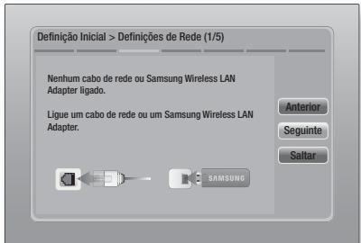 Definição Inicial > Definições de Rede (1/5) Nenhum cabo de rede ou Samsung Wireless LAN Adapter ligado. Ligue um cabo de rede ou um Samsung Wireless LAN Adapter. Anterior Seguinte Saltar SAMSUNG