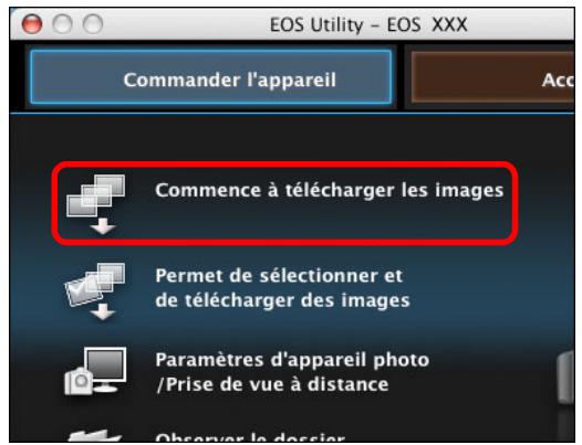 CANON EOS UTILITY VERSION 2.6 - Cliquez sur [Commence à télécharger les images]. - 1