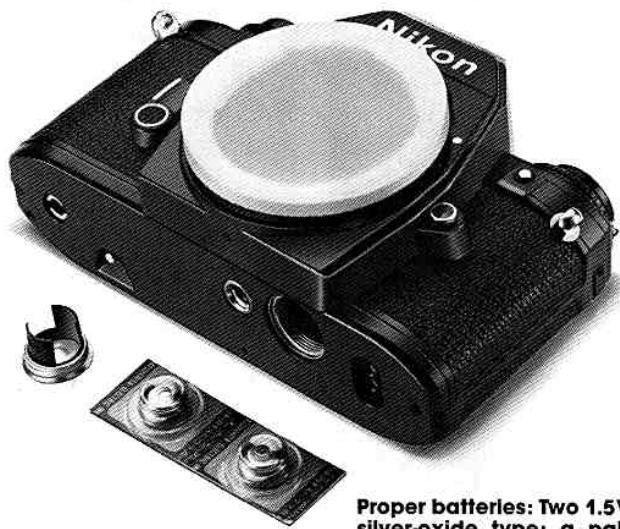 Nikon Proper batteries: Two 1.5V silver oxide type: a pol