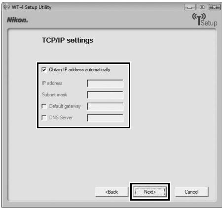 NIKON WT-4 - Select [Obtain IP address automatically] and click [Next]. - 1