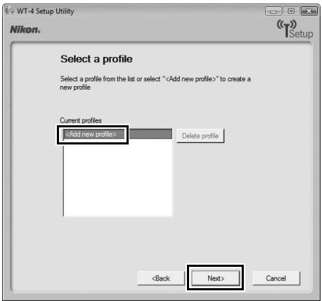 NIKON WT-4 - Select [Add new profile] and click [Next]. - 1