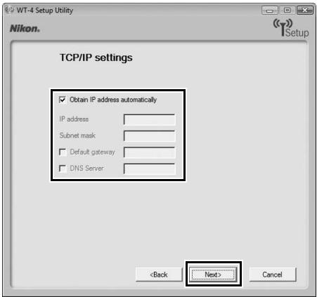 NIKON WT-4 - Select [Obtain IP address automatically] and click [Next]. - 1