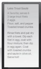 Lake Trout Sauté A favorite; serves 6 3 large trout fillets 2 eggs Flour, salt, and pepper Toasted bread crumbs Rinse fillets and pat dry with a towel. Dip each filet in egg, coat with flour mixture; then dip in egg again. Coat with toasted crumbs and saute in olive oil. Serve hot!