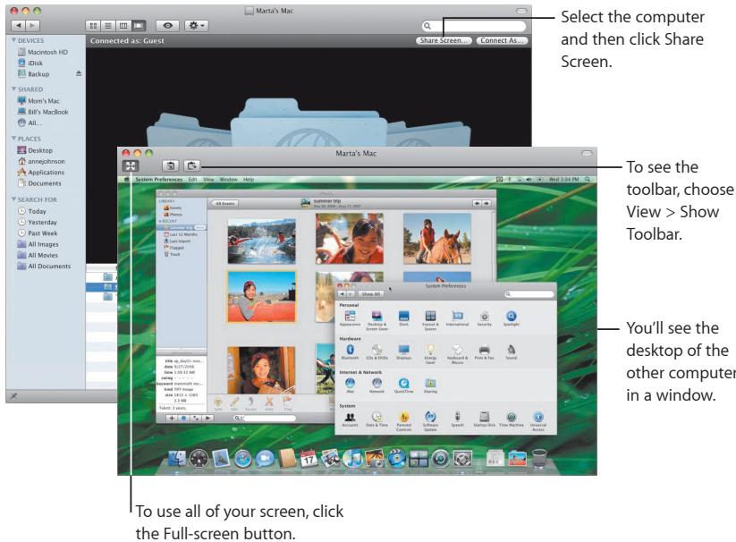 Marta's Mac Connected as: Guest Share Screen... Connect As... Select the computer and then click Share Screen. To see the toolbar, choose View > Show Toolbar. You'll see the desktop of the other computer in a window. To use all of your screen, click the Full-screen button.