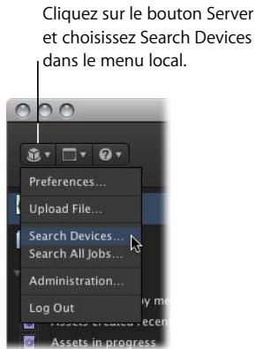 APPLE FINAL CUT SERVER - Pour ouvrir la fenêtre search devices : - 1