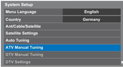 System Setup Menu Language English Country Germany Ant/Cable/Satellite Satellite Settings Auto Tuning ATV Manual Tuning DTV Manual Tuning DTV Settings