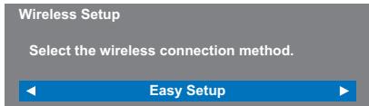 Wireless Setup Select the wireless connection method. Easy Setup