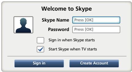 Welcome to Skype Skype Name Press [OK] Password Press [OK] Sign in when Skype starts Start Skype when TV starts Sign in Create Account