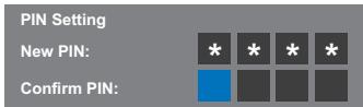 PIN Setting New PIN: Confirm PIN: