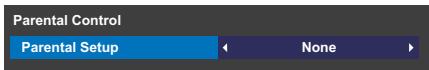 Parental Control Parental Setup ← None ►